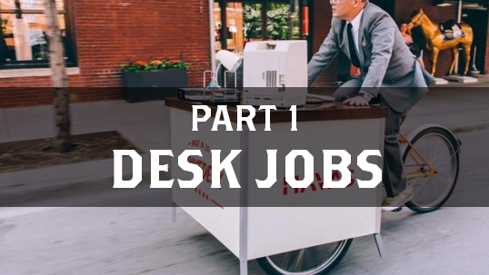Part 1: desk jobs